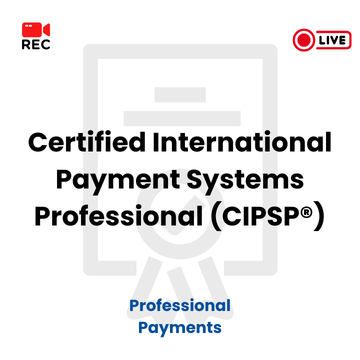 Certified International Payment Systems Professional (CIPSP®)