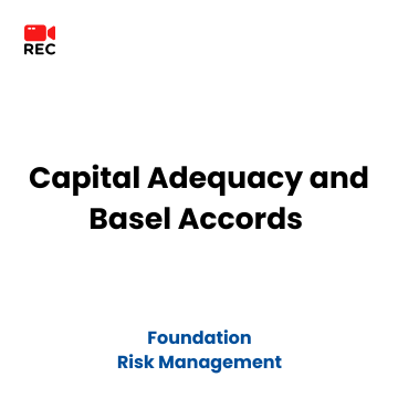 Capital Adequacy and Basel Accords